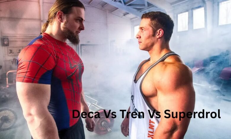 Deca Vs Tren Vs Superdrol