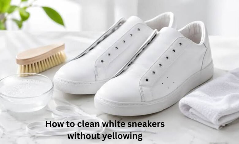 How to clean white sneakers without yellowing